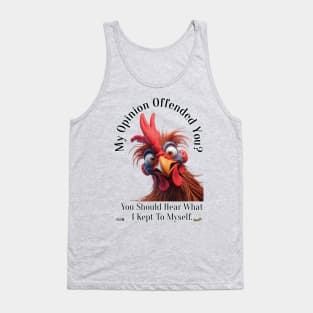 My Opinion Offended You? Tank Top